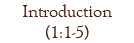Introduction (1:1-5)