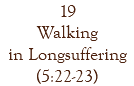 19 Walking in Longsuffering (5:22-23)
