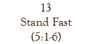13 Stand Fast (5:1-6)