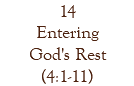 14 Entering God's Rest (4:1-11)