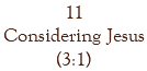 11 Considering Jesus (3:1)