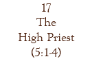 17 The High Priest (5:1-4)