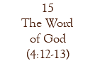 15 The Word of God (4:12-13)