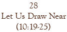 28 Let Us Draw Near (10:19-25)