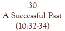 30 A Successful Past (10:32-34)