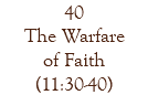 40 The Warfare of Faith (11:30-40)