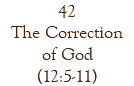 42 The Correction of God (12:5-11)