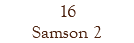 16 Samson 2