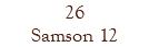26 Samson 12