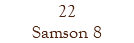 22 Samson 8