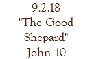 9.2.18 "The Good Shepard" John 10