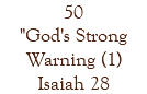 50 "God's Strong Warning (1) Isaiah 28