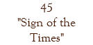 45 "Sign of the Times"