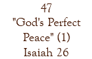 47 "God's Perfect Peace" (1) Isaiah 26