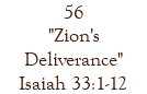 56 "Zion's Deliverance" Isaiah 33:1-12