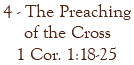 4 - The Preaching of the Cross 1 Cor. 1:18-25