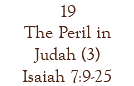 19 The Peril in Judah (3) Isaiah 7:9-25